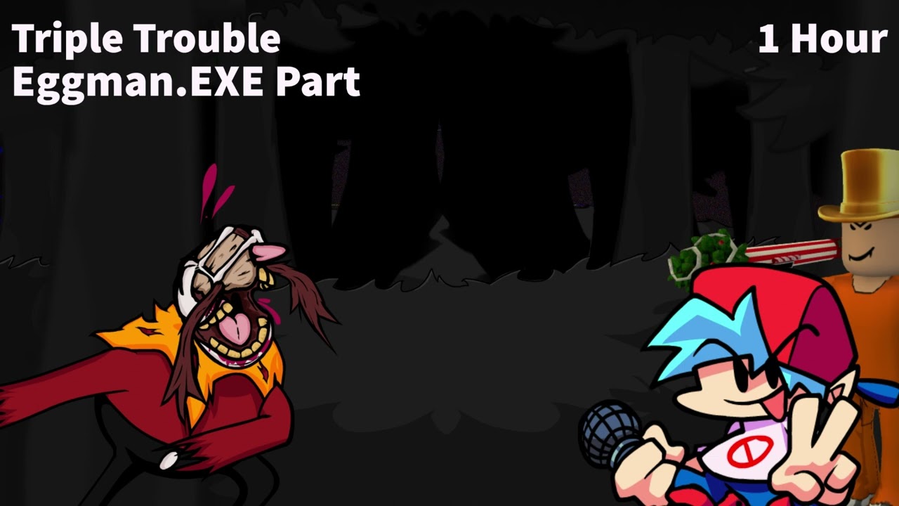 Triple Trouble (Eggman.EXE Part) (1 Hour) | Vs. Sonic.EXE Mod