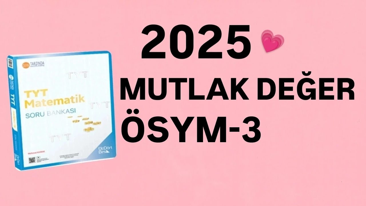2025 | 345 TYT MATEMATİK SORU BANKASI ÇÖZÜMLERİ | MUTLAK DEĞER | ÖSYM-3