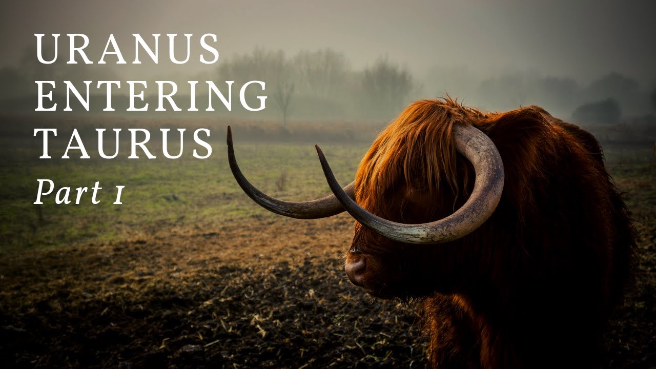 Uranus Entering Taurus Part One