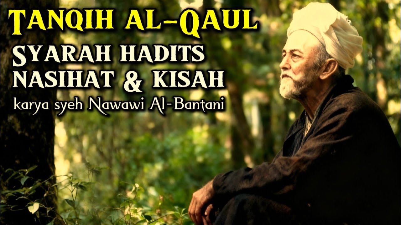 Dengar dan renungkanlah kitab Tanqih Al-Qaul nasihat dan kisah (syeh Nawawi Al Bantani)