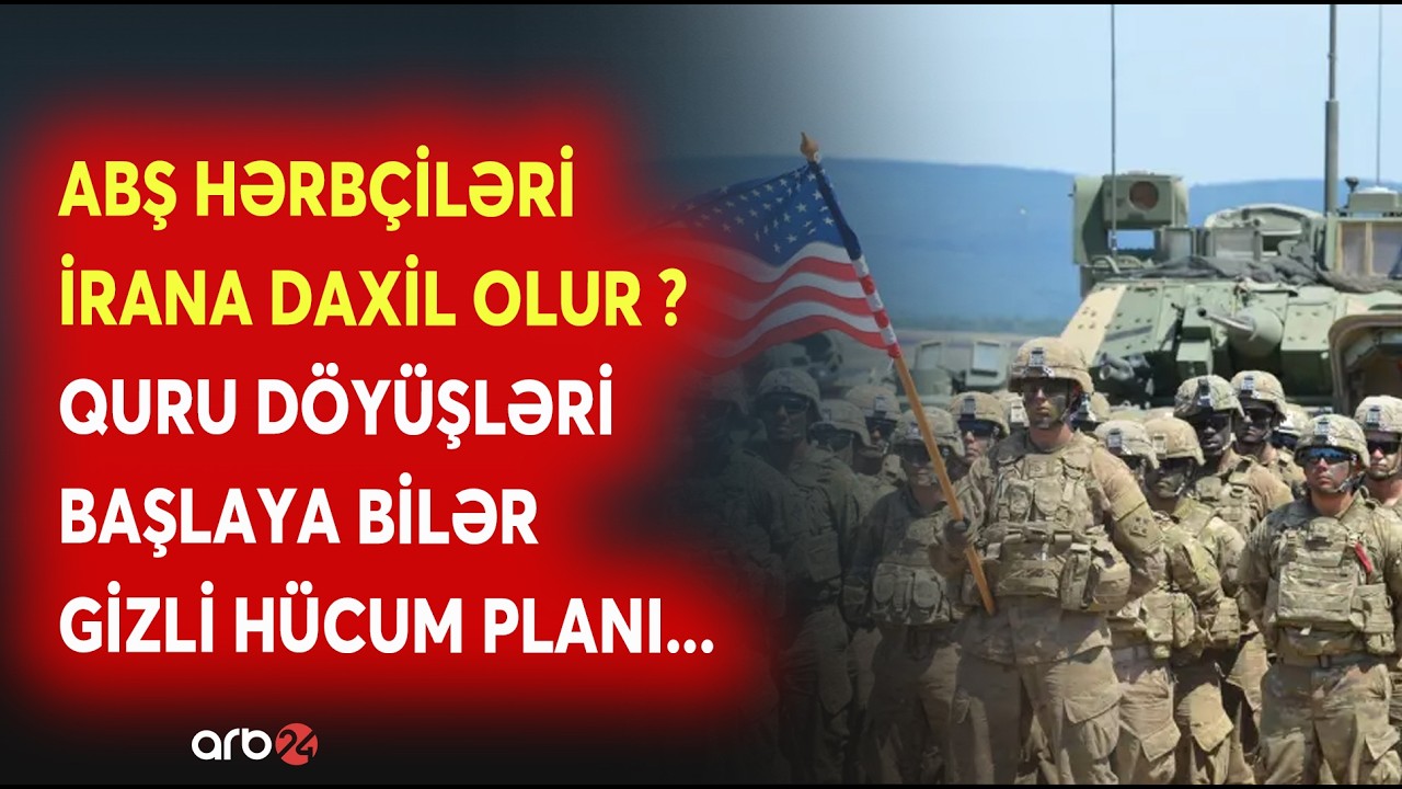 ABŞ-nin DƏHŞƏTLİ HÜCUM PLANI: Ordu İrana DAXİL OLUR? - Yaxın Şərqdə QURU DÖYÜŞLƏRİ BAŞLAYA BİLƏR