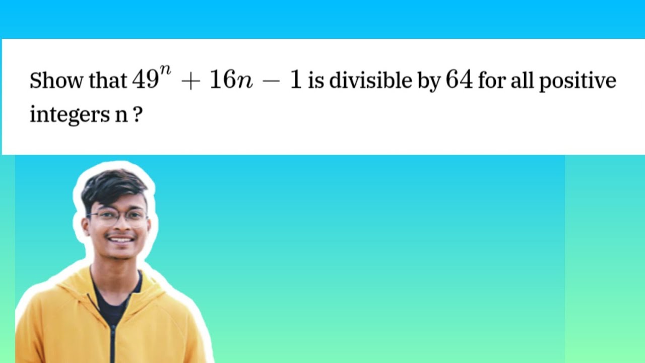 #662 Show that 49^n+16n-1 is divisible by 64 for all positive integers n by skydhoni