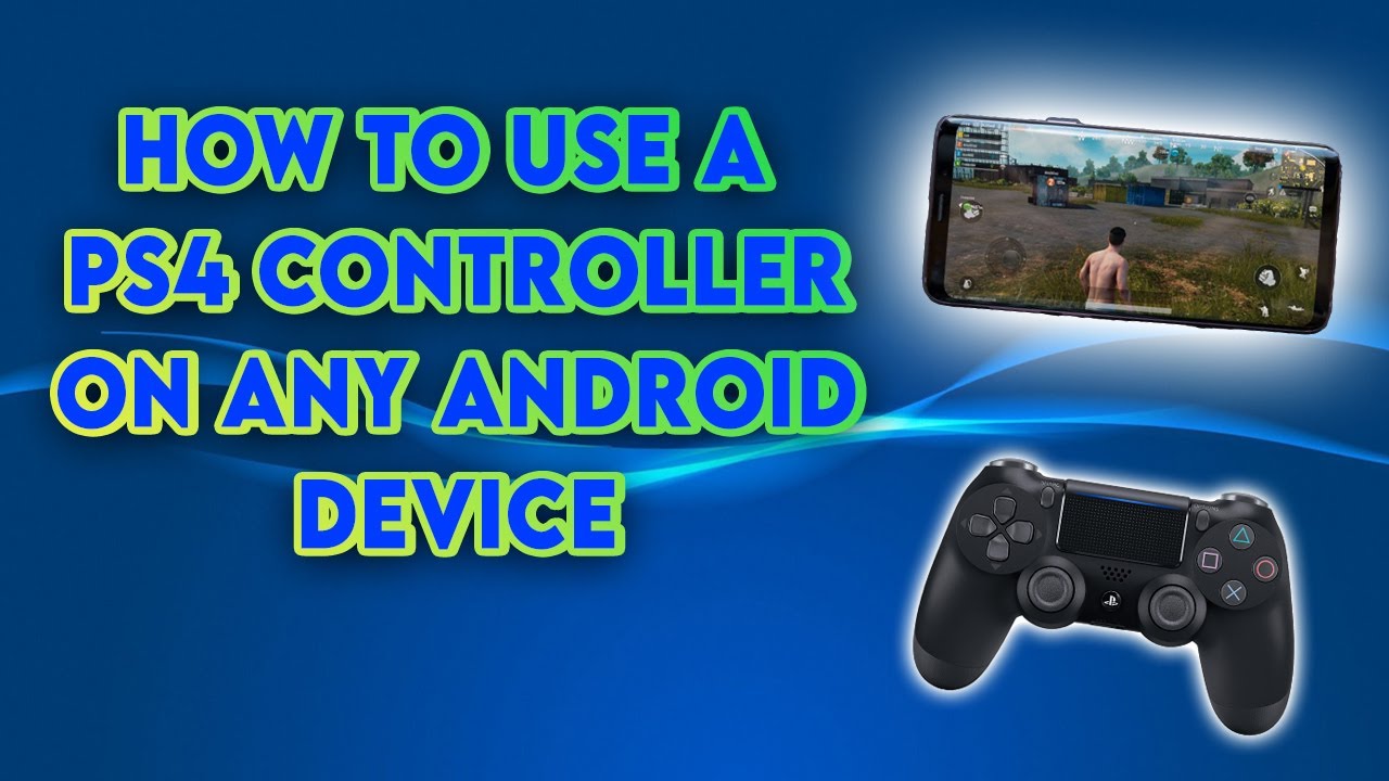 How To Use A PS4 Controller On Any Android Device