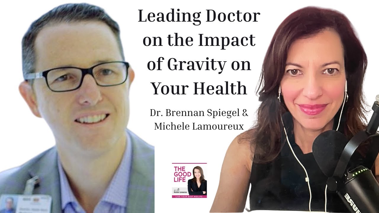 How Gravity Shapes Your Body, Steadies the Mind, and Guides Your Health with Dr.Brennan Spiegel