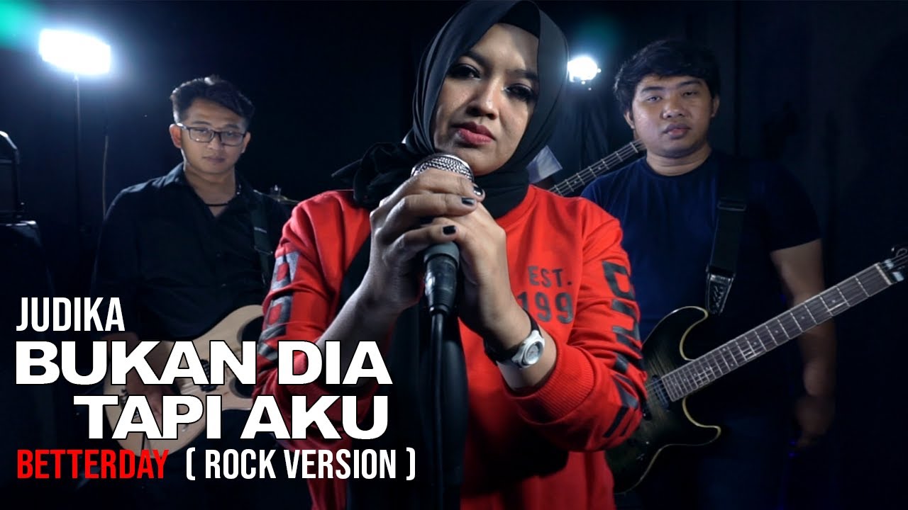 BUKAN DIA TAPI AKU-JUDIKA | BETTERDAY (ROCK VERSION)
