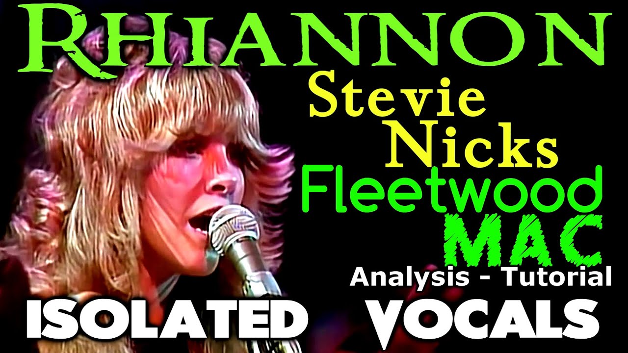 Fleetwood Mac - Rhiannon - Stevie Nicks - ISOLATED VOCALS - Tutorial and Analysis
