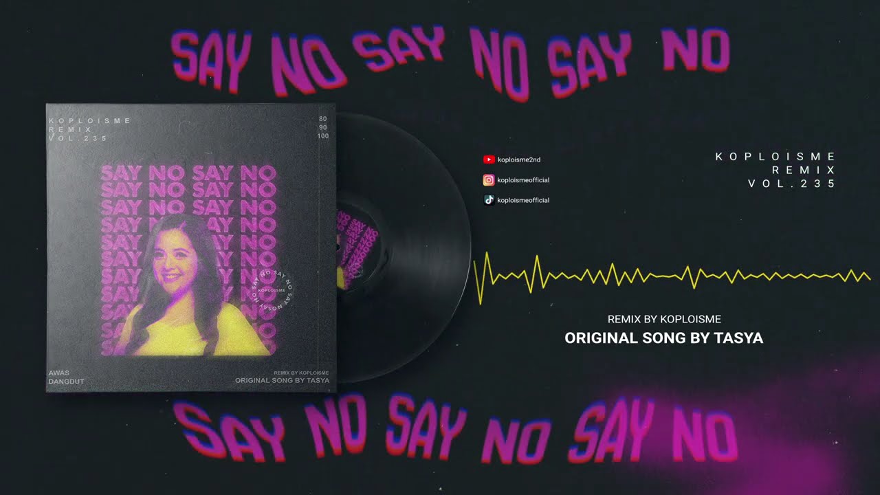 Tasya Kamila - SAY NO  (Koplo is Me Hipdut Remix)