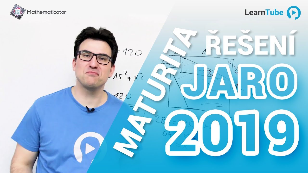 ŘE&Scaron;EN&Yacute; MATURITN&Iacute; DIDAKTICK&Yacute; TEST &ndash; MATIKA &ndash; JARO 2019 💙 Learntube.cz