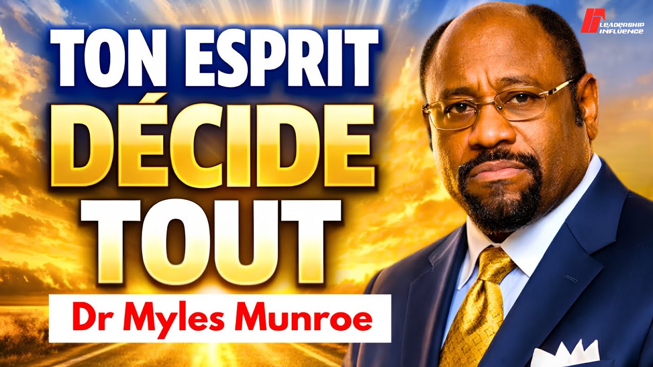 Tu N’as Pas Besoin d’une Nouvelle Vie, Mais d’un Nouvel Esprit | Motivation du Dr Myles Munroe