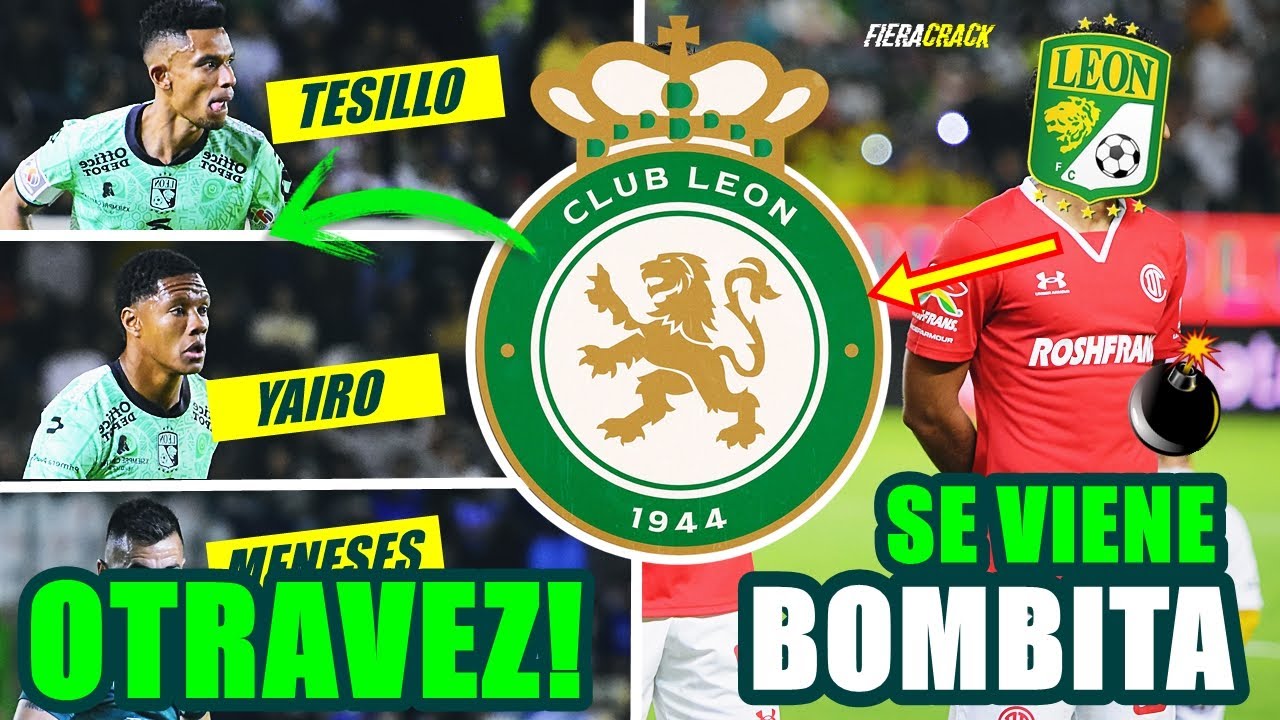 ✅🔥 TESILLO - YAIRO MORENO Y MENESES Regresan al CLUB LE&Oacute;N ?⚽ Fichajes Altas y Bajas Clausura 2026