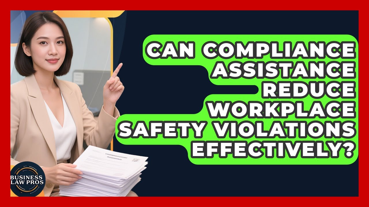 Can Compliance Assistance Reduce Workplace Safety Violations Effectively? | Business Law Pros News
