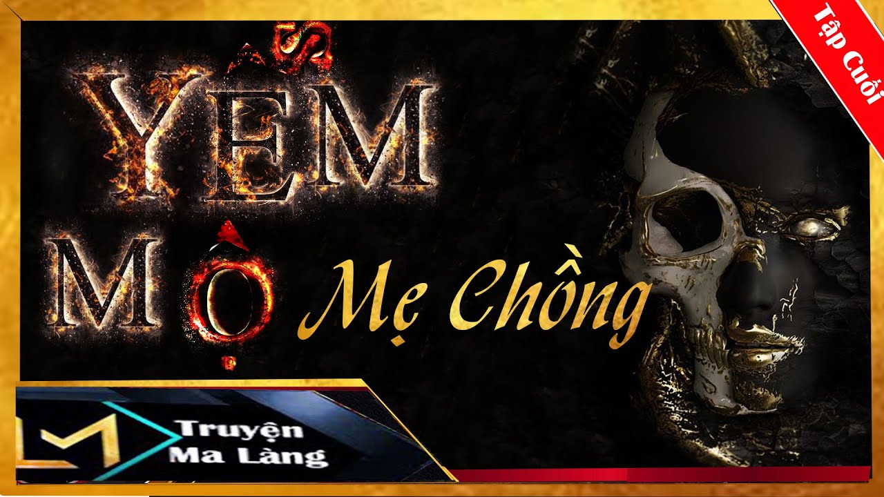 TRUYỆN MA LÀNG - YỂM MỘ MẸ CHỒNG - TRUYỆN MA KINH DỊ HAY - DIỄN ĐỌC LAM PHƯƠNG D