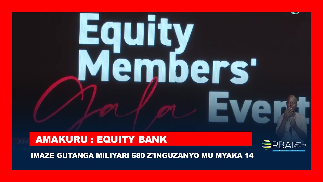 За 14 лет своей деятельности в Руанде Equity Bank выдал кредитов на сумму 680 млрд руандийских фр...
