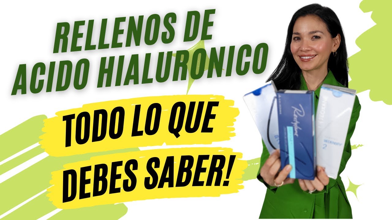 Rellenos de Acido Hialurónico - Todo lo que debes saber!