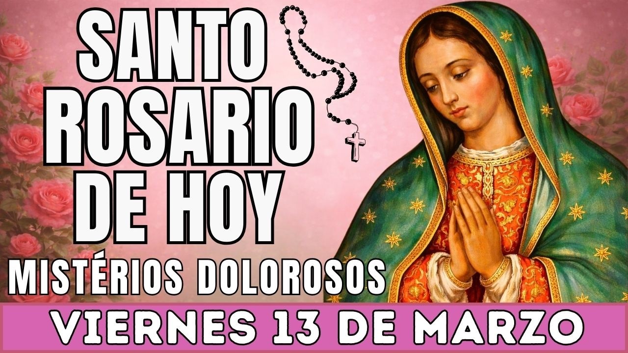 EL SANTO ROSARIO DE HOY VIERNES 13 DE MARZO | MISTERIOS DOLOROSOS | EL SANTO ROSARIO DE HOY🙏