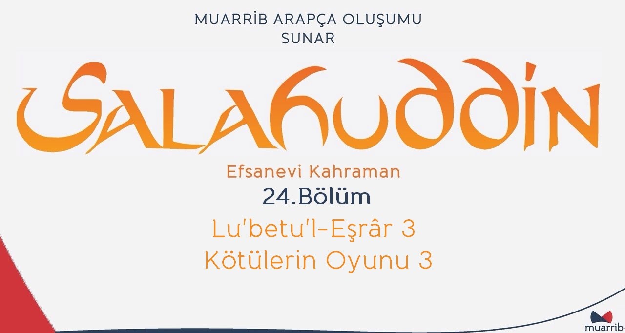 Selahaddin (Salahuddin) 24.Bölüm - Lu'betu'l-Eşrâr