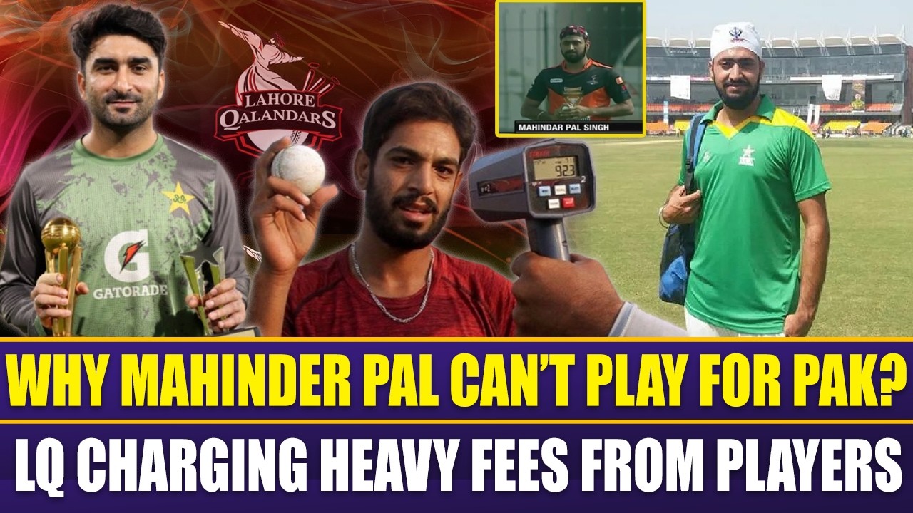Why Mahinder Pal Can’t Play for Pakistan | Lahore Qalander Chargers Charging Heavy Fees from Players