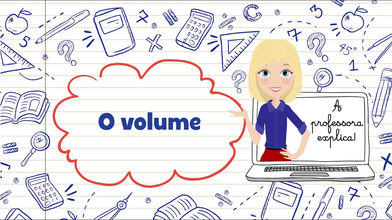 A professora explica! O VOLUME