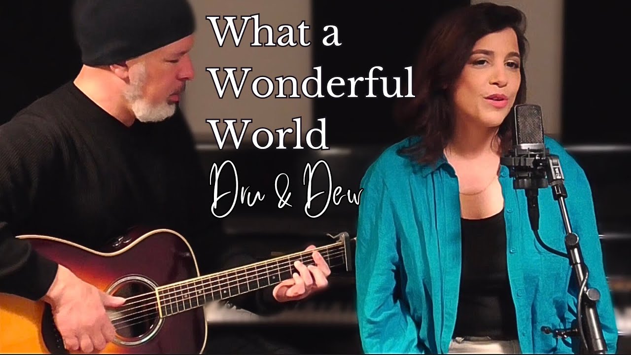 What a Wonderful World - Dru & Dew