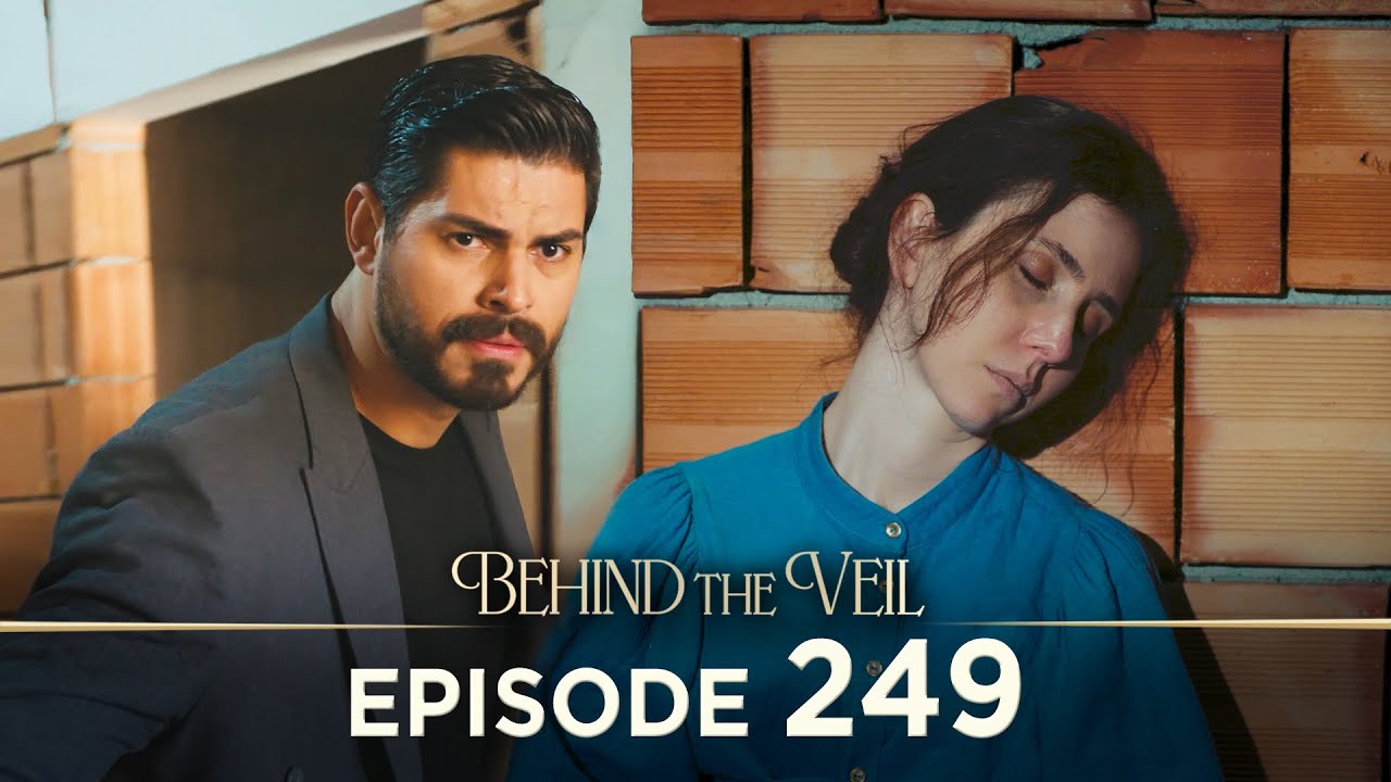 Gelin 249.B&ouml;l&uuml;m | Behind the Veil Episode 249 [ Season 3 ]