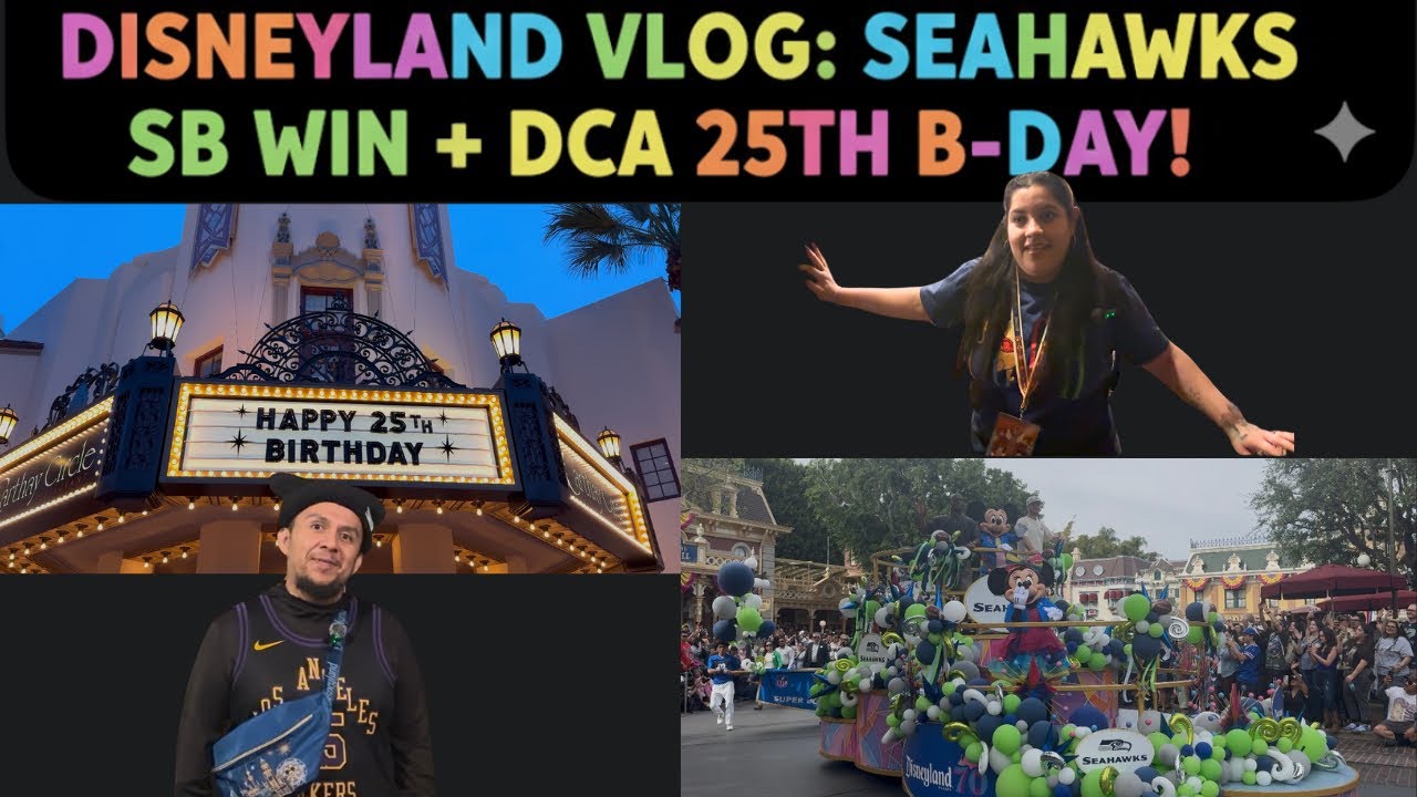 Seahawks Super Bowl Win Parade + DCA 25th Birthday Celebration 🎉🏈