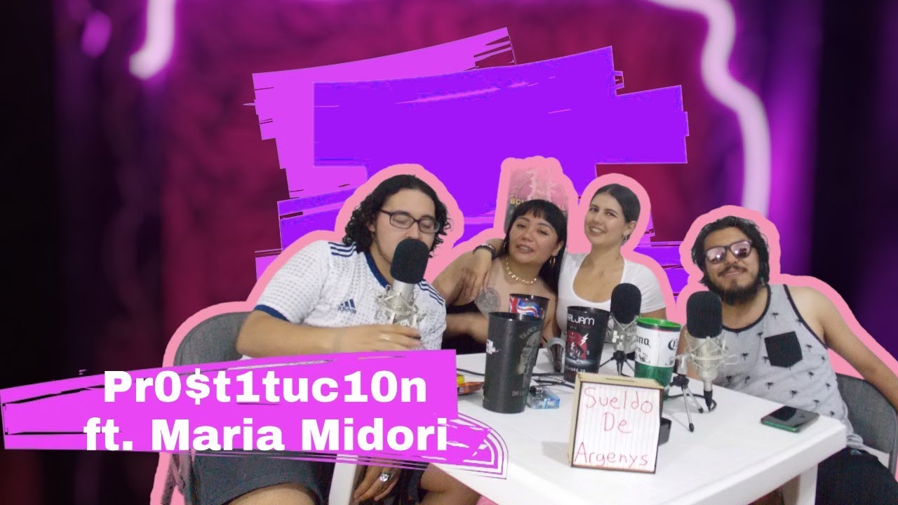 EP. 37: Pr0$t1tuc&iexcl;0n ft. Maria Midori