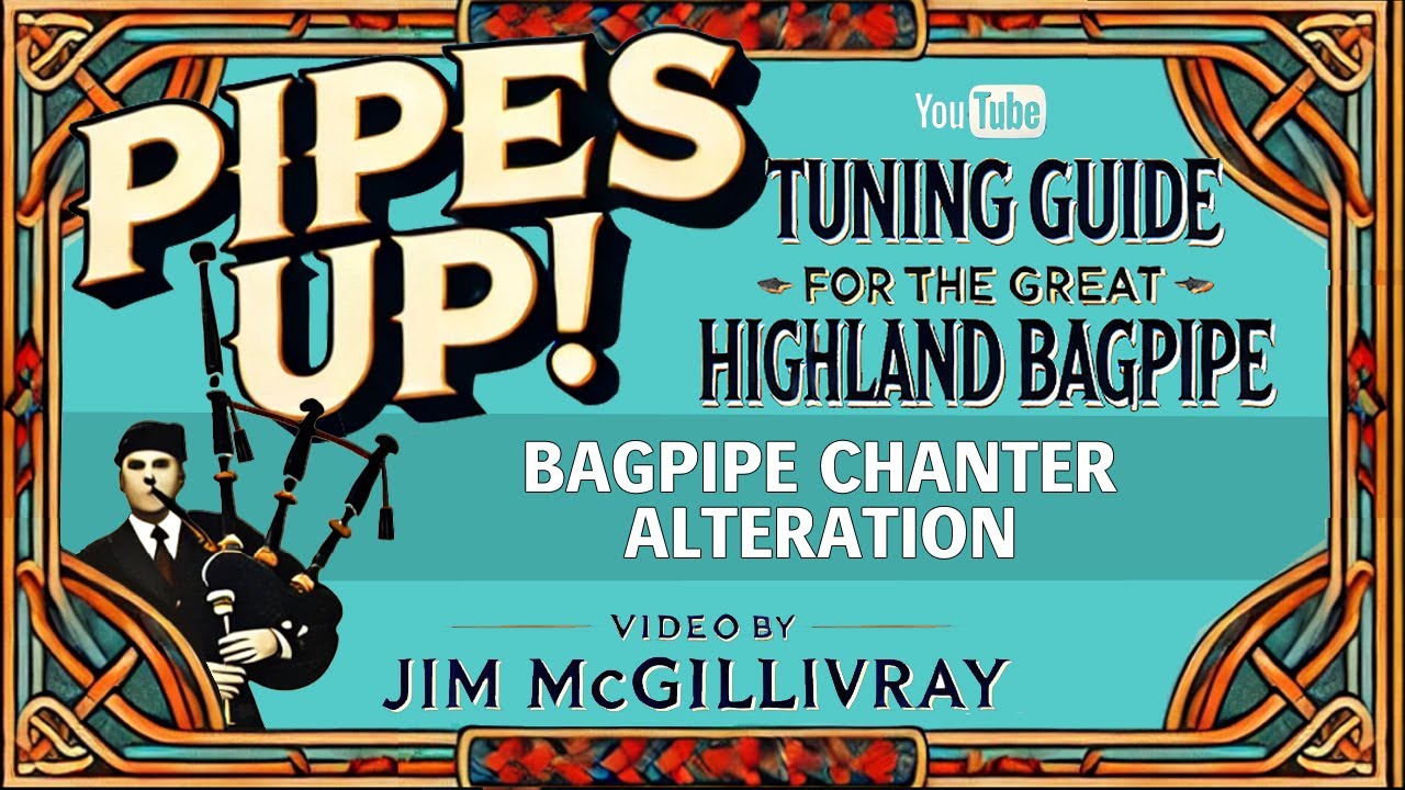 Advanced Bagpipe Chanter Modifications for Better Pitch | PIPES UP! with Jim McGillivray