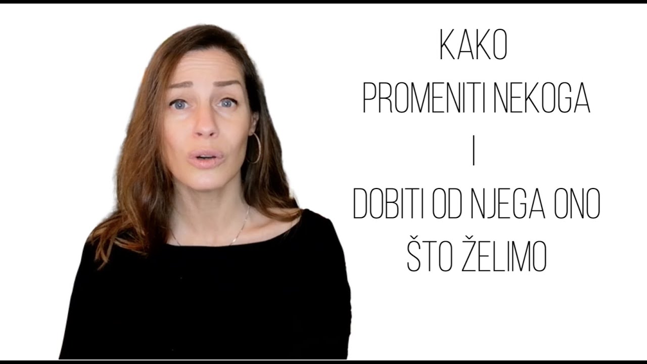 Kako promeniti nekoga i dobiti od njega ono što želimo #vezeionebezveze #veze #odnosi