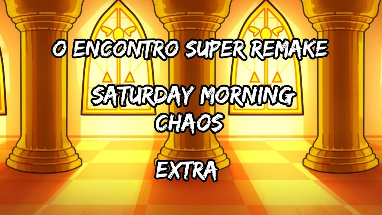 saturday morning chaos o encontro super remake extra 