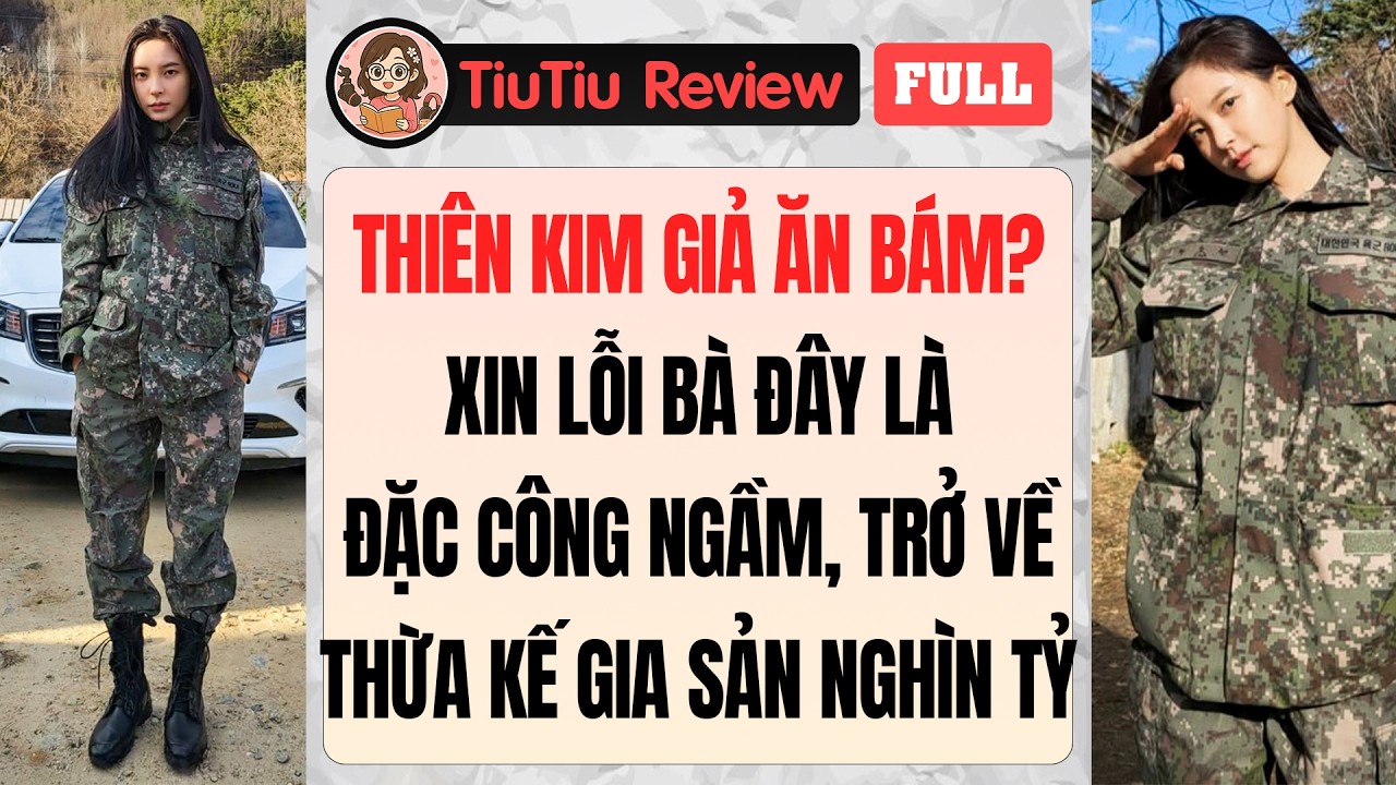 Truyện Audio | THIÊN KIM GIẢ ĂN BÁM? XIN LỖI BÀ ĐÂY LÀ ĐẶC CÔNG NGẦM, VỀ THỪA KẾ GIA SẢN NGHÌN TỶ