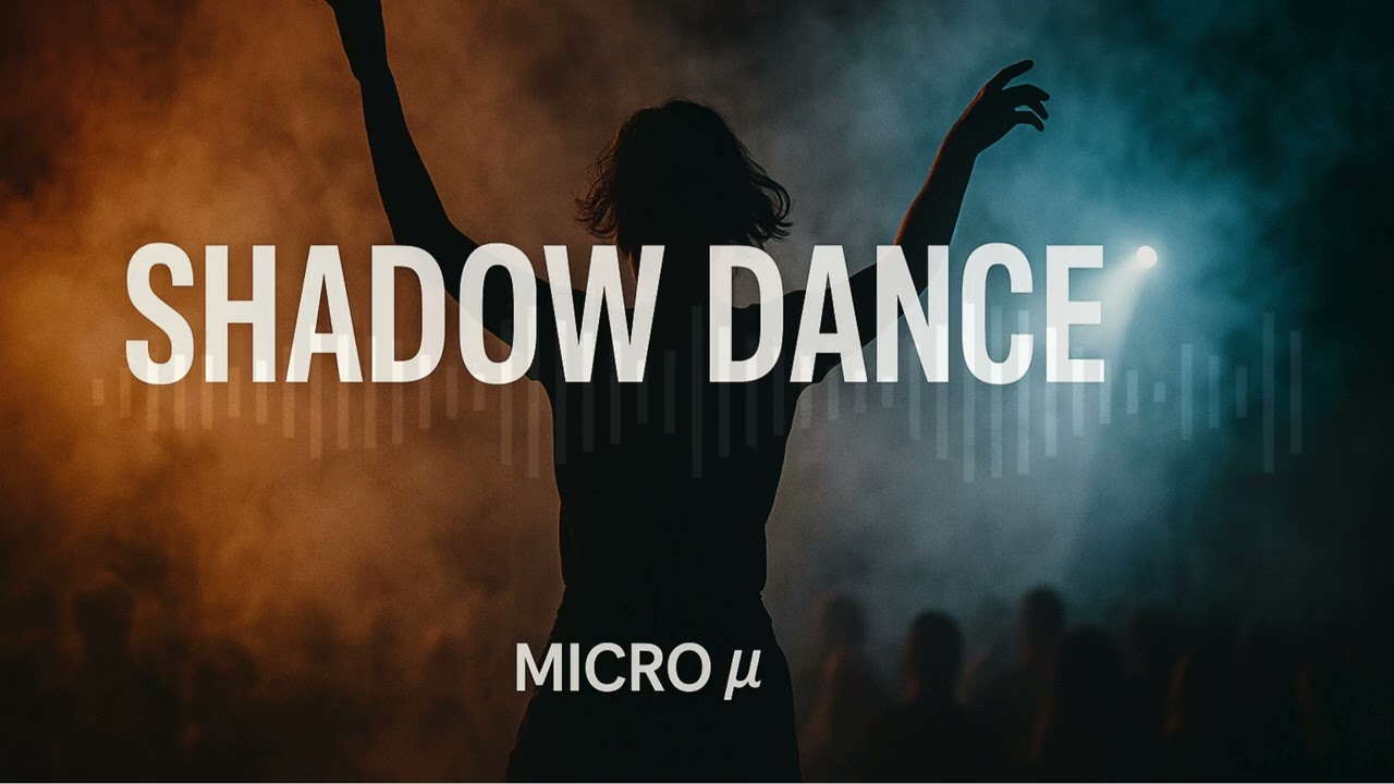 Shadow Dance - MICRO µ