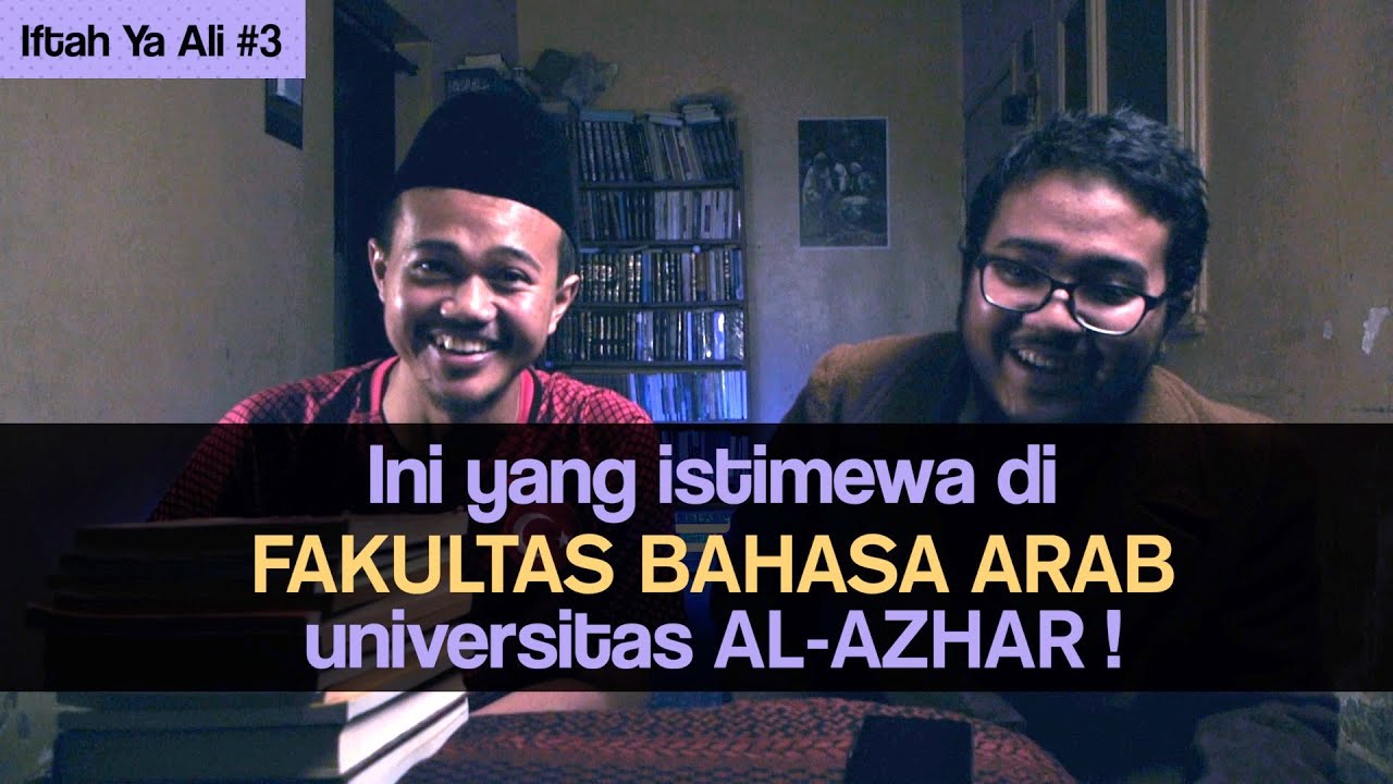 Seluk Beluk Kuliah di Fakultas Bahasa Arab di Al-Azhar | IFTAH YA ALI #3