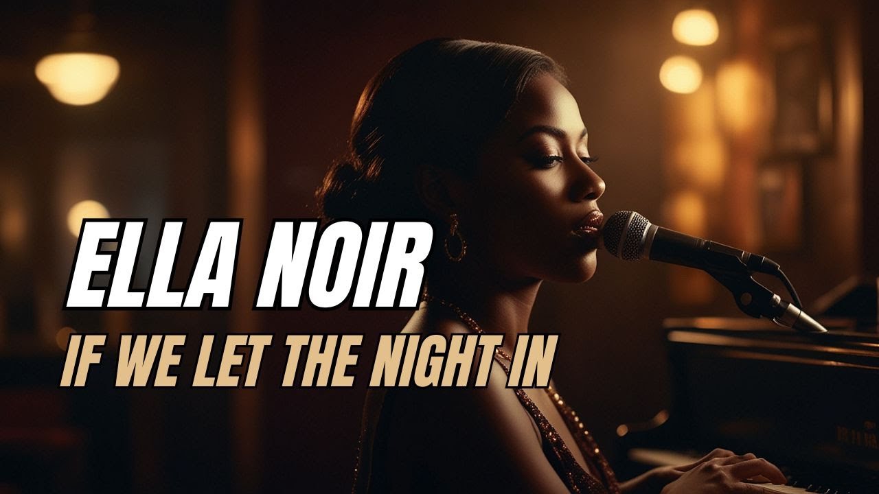 Ella Noir – If We Let the Night In (R&B Slow Jam)