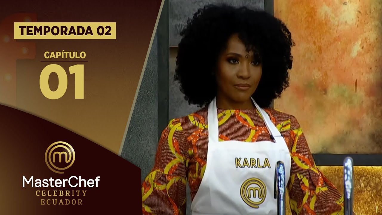 CAPÍTULO 01 | TEMPORADA 02 | MASTERCHEF CELEBRITY ECUADOR