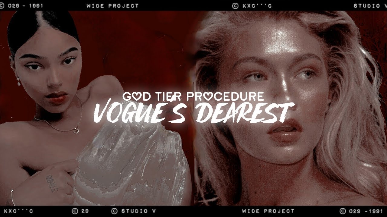 〄 𝗚𝗢𝗗 𝗧𝗜𝗘𝗥&iexcl; vogue's dearest ⌗ photogenic & videogenic procedure｡