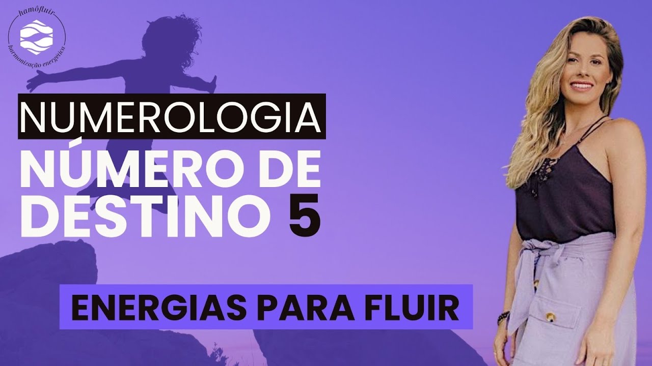NUMEROLOGIA de DESTINO 5 - Como FLUIR com essa ENERGIA