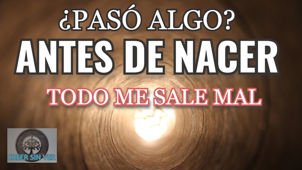 ¿QUÉ OCURRE ANTES DE NACER PARA TENER MALA SUERTE EN LA VIDA?