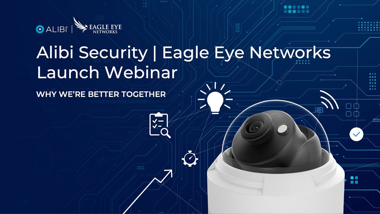 LIVE Webinar: Alibi Security | Eagle Eye Networks Partnership