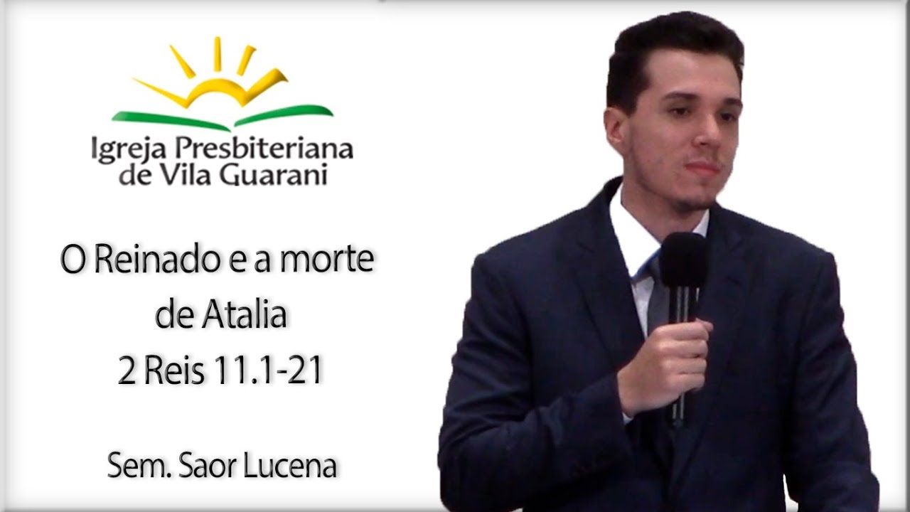 O Reinado e a morte de Atalia - 2 Reis 11.1-21 | Sem. Saor Lucena