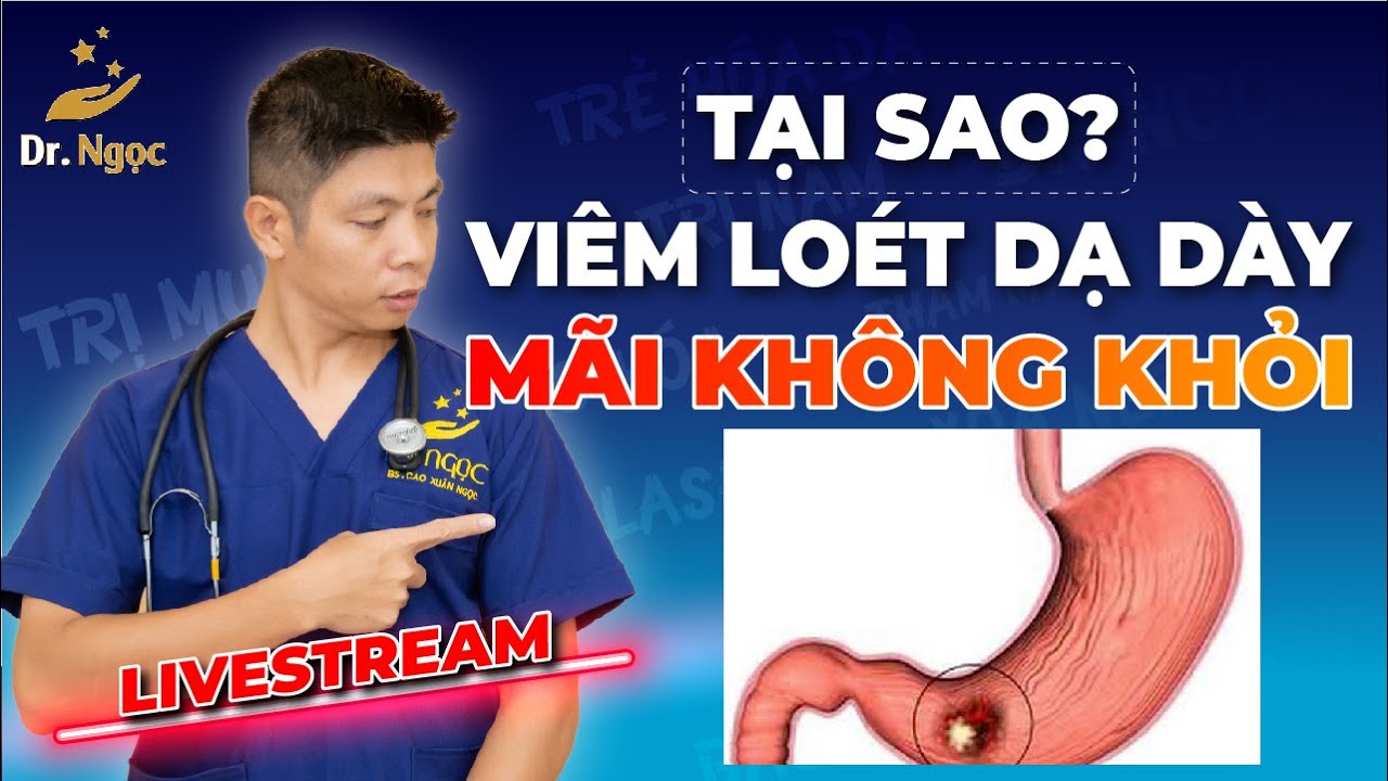 Nguyên Nhân Khiến Điều Trị Viêm Loét Dạ Dày Mãi Không Khỏi