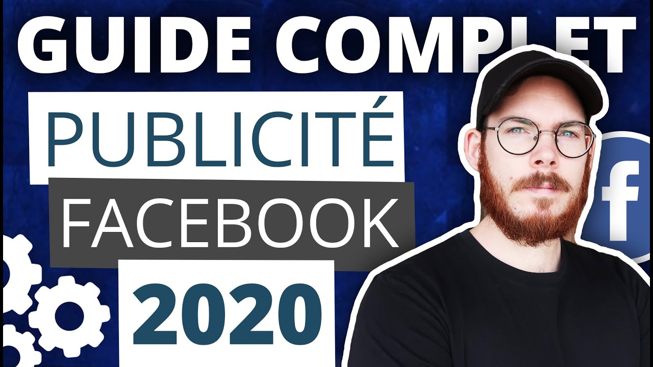 Guide Complet de la publicit&eacute; Facebook en 2020 - Formation Facebook ads D&eacute;butant