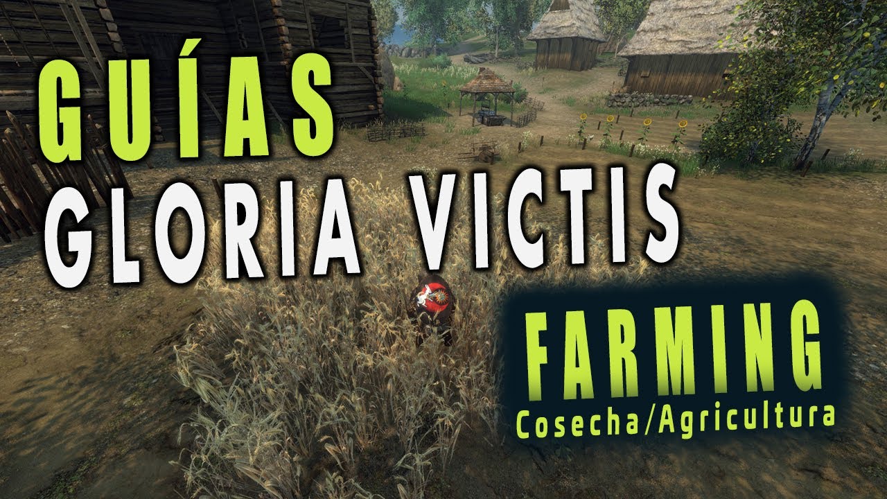 GLORIA VICTIS - Gu&iacute;as en Espa&ntilde;ol《 Cosecha y Agricultura 》