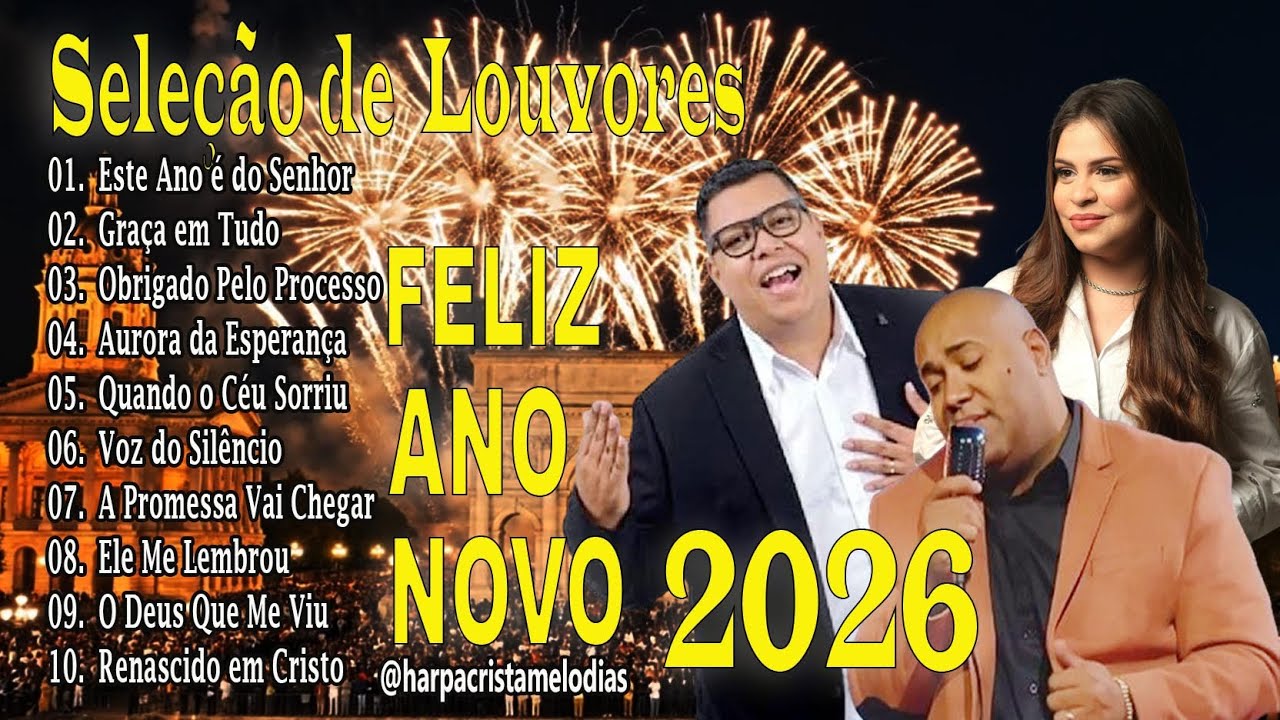 Seleção de Louvores ANO NOVO 2026, Louvores Para Momentos De Oração E Esperança, Adoração & Fé 2026
