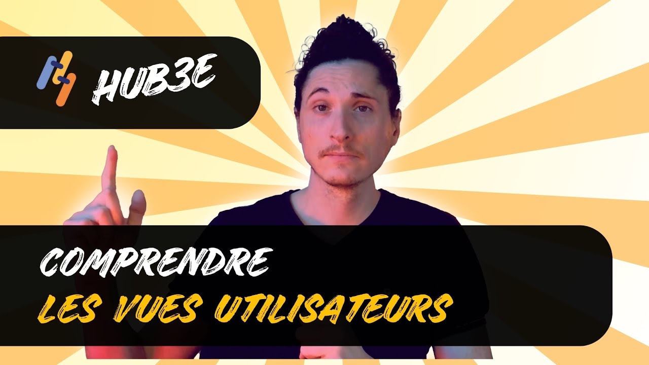 Hub3E | Maîtriser les vues utilisateurs pour personnaliser vos interfaces