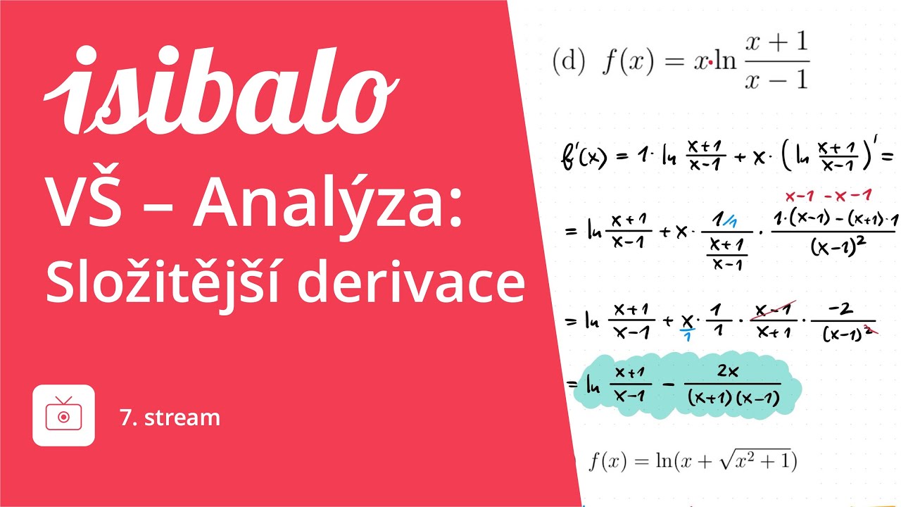🔴 ISIBALO ŽIVĚ: VŠ - Analýza: Složitější derivace (7. stream)