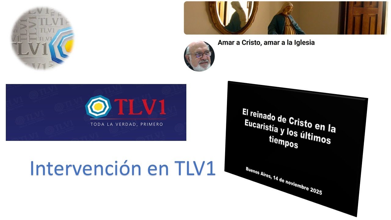 TLV1 Intervención P. Justo A. Lofeudo: El reinado de Cristo en la Eucaristía y los últimos tiempos