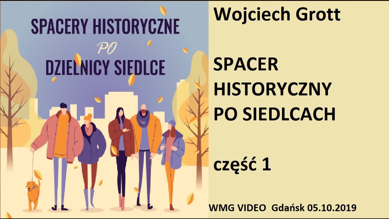 Spacer historyczny po Siedlcach z Wojciechem Grottem | cz. 1 | Gdańsk Siedlce 2019.10.05