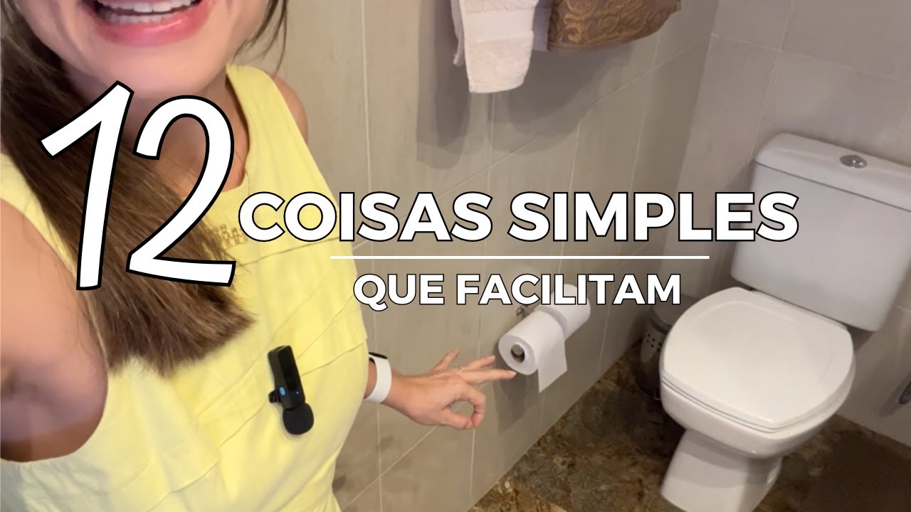 12 COISAS SIMPLES PARA FACILITAR A ROTINA