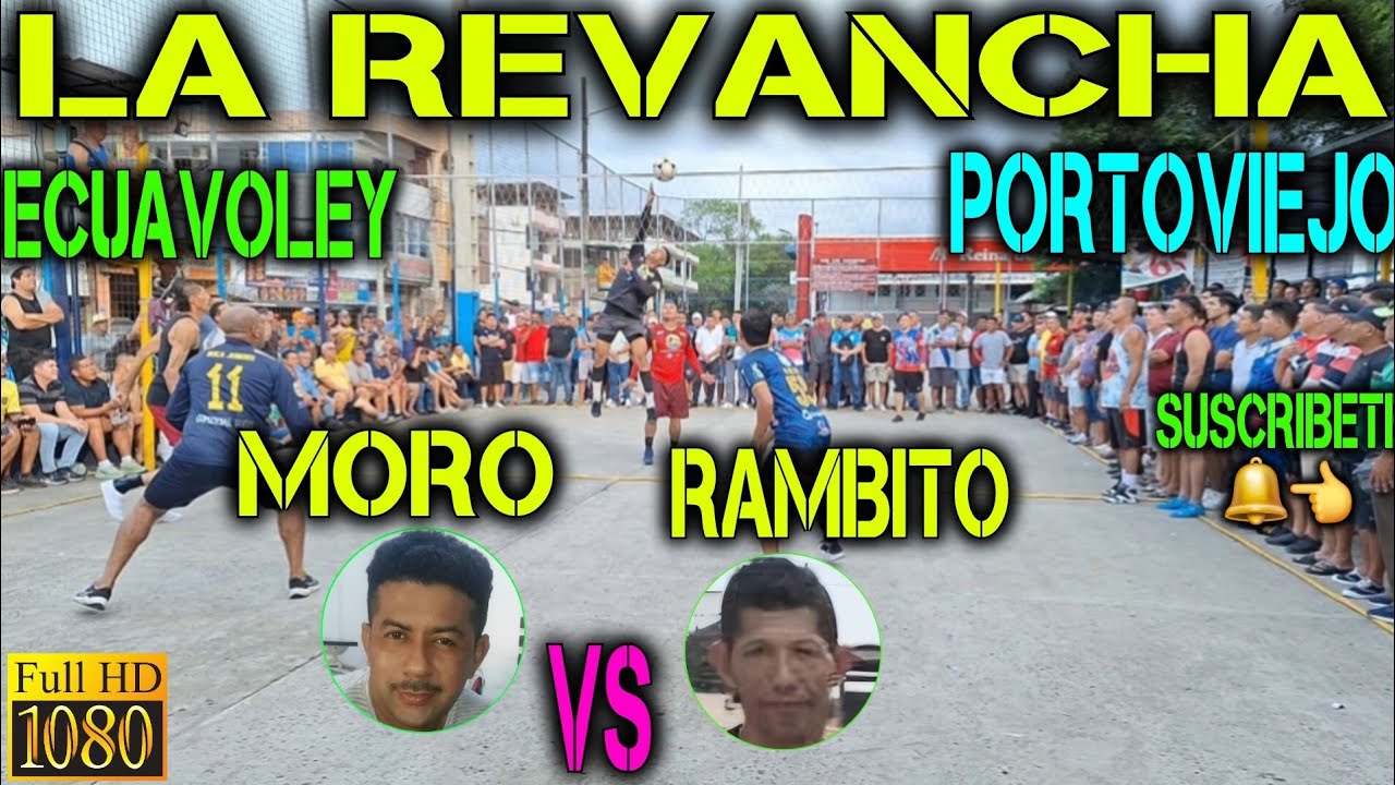 ECUAVOLEY LA GRAN REVANCHA EL MORO VS RAMBITO / FULL ACCION 🔥 PORTOVIEJO 😱💪🔥