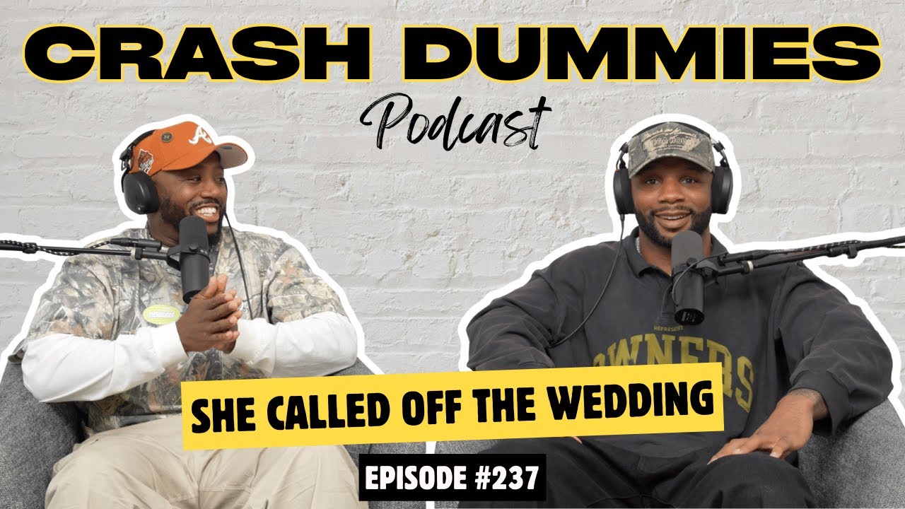 She Called Off The Wedding | Crash Dummies Podcast Ep. 237